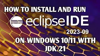 How to Install Eclipse 2023 On Windows 11 | Eclipse and JDK 21 Installation