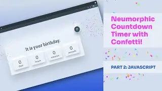 Neumorphic Countdown Timer with Confetti! (Vanilla Javascript Project) — Part 2 (Javascript)