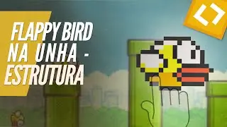 FLAPPY BIRD 'NA UNHA' 02 - ESTRUTURA HTML (HTML5/CSS3/JS)