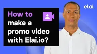 How to Make a Promo Video With Elai: Tips and Tricks