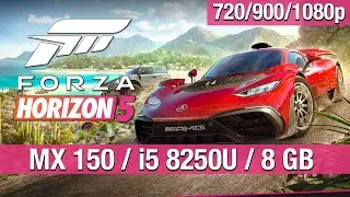 Forza Horizon 5 - MX150 2GB - i5 8250U - 8 GB RAM [720p/900p/1080p]