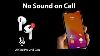 How to Fix AirPods Pro 2nd Gen No Sound on Call Problem