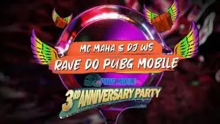 PUBG MOBILE x Mc Maha - Rave do PUBG MOBILE (DJ WS) FESTA DO 3º ANIVERSÁRIO DE PUBG MOBILE