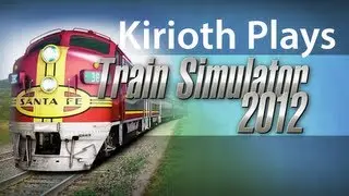 Kirioth Plays Train Simulator 2012