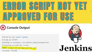 ERROR script not yet approved for use  || dsl || Jenkins