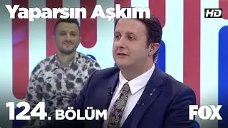 Yaparsın Aşkım 124. Bölüm