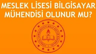 Meslek Lisesi Bilgisayar Mühendisi Olunur Mu?