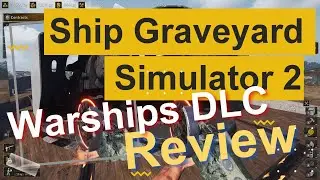 Ship Graveyard Simulator 2 - Warships DLC REVIEW