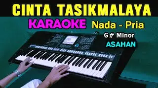 CINTA TASIKMALAYA - Asahan | KARAOKE  Nada Pria || Nada Rendah