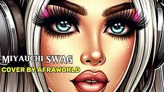 Miyauchi Swag cover by Afraworld