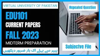 Edu101 Current Papers 2023 || Midterm Preparation Fall 2023 || Repeated Questions✅