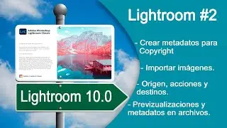 Lightroom 2 - 🚀Crear metadatos Copyright e importar imágenes en Ligthroom 10