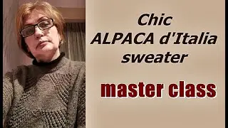 Шикарный свитер ALPACA d'Italia мастер-класс. Chic sweater ALPACA d'Italia master class.