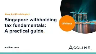 Singapore withholding tax fundamentals: A practical guide