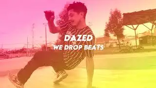 Dazed - We Drop Beats