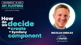 API Platform Conference 2022 - Nicolas Grekas - How do we decide to create a Symfony component?