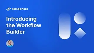 Introducing the Semaphore Workflow Builder