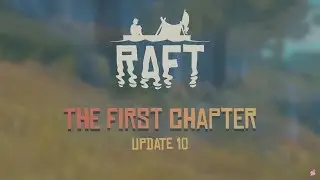 RAFT The First CHAPTER - New Update 10 Trailer