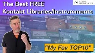 The Best FREE Kontakt Libraries/Instruments | What I'm using.... Top 10!