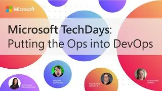 Microsoft Tech Days: Putting the Ops into DevOps