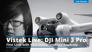 Vistek Live: DJI Mini 3 Pro First Look wtih Yifei Zhao from Altex Academy