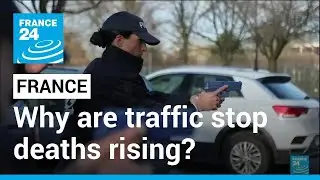 Nanterre police shooting: Why are traffic stop deaths rising? • FRANCE 24 English