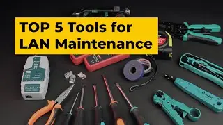 TOP 5 Tools for LAN Maintenance