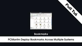 PCManfm Deploy Bookmarks Across Multiple Systems - UNCUT