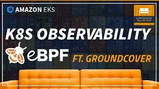 Kubernetes Observability with eBPF on Amazon EKS | ft. groundcover