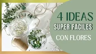 4 Ideas Súper Fáciles para Decorar con Flores