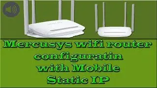 Mercusys wifi router configuration via Mobile Static IP