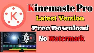 Kinemaster new update | Remove Watermark Free | 2022