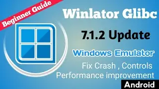 Winlator (Glibc) 7.1.2 Update (Windows Emulator) Android | Fix Touch & Language