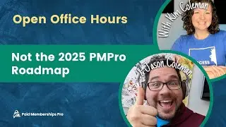 Not the 2025 PMPro Roadmap - Open Office Hours with Jason and Kim