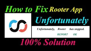 How to fix Rooter App Unfortunately Has Stopped Problem Solution - Rooter Stopped Error