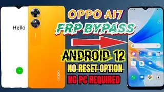 OPPO a17 CPH 2477 FRP Bypass android 12| Google account remove reset option not working| 2023 method