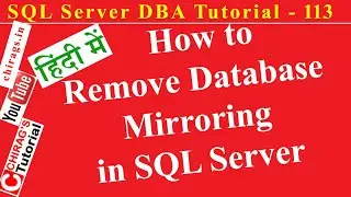 SQL Server DBA Tutorial 113 (हिंदी) - How to Remove Database Mirroring in SQL Server