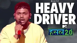 Heavy Driver | Nihar Hodawadekar aka Nazz  | Hustle 2.0