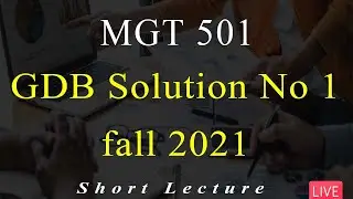 MGT 501 | GDB Solution Fall 2021 | 100% Correct Solution | VU Mentor