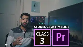 Adobe Premiere Pro CC ||  Class 3 || SEQUENCE & TIMELINE