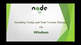 Installing Nodejs & NVM on Windows