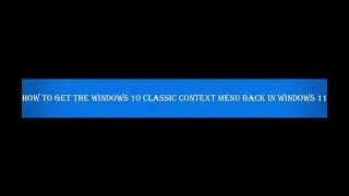 How to Get the Windows 10 Classic Context Menu Back in Windows 11