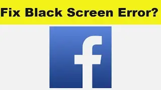 How to Solve Facebook App Black Screen Error Problem in Android & Ios | 100% Solution