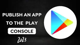 how to publish an app to the google play console | google console tutorial  2023