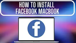 How to Install Facebook App in MacBook