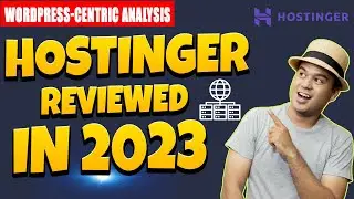 Hostinger Reviewed in 2023: A WordPress-Centric Analysis🔥