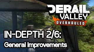 Derail Valley: Overhauled - In-Depth [2/6] - General Improvements