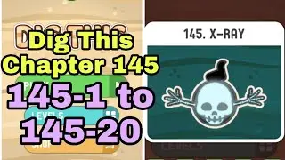 Dig This 145-1 to 145-20 Chapter 145 X-RAY All Levels Walkthrough Solutions