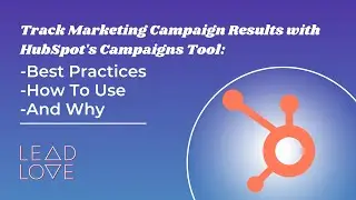 Track Marketing Campaign Results with HubSpots Campaigns Tool: Best Practices, How To Use, And Why