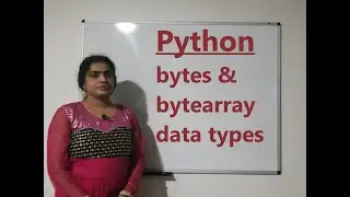 Python - bytes and bytearray data type